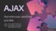 AJAX (Asynchronous JavaScript and XML) dan Contoh Bahasa Pemrograman yang Menggunakan beserta Librarynya